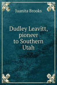 Dudley Leavitt, pioneer to Southern Utah