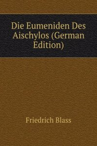 Die Eumeniden Des Aischylos (German Edition)