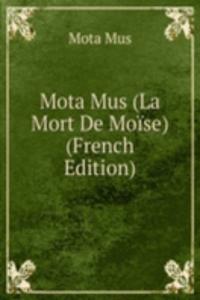Mota Mus (La Mort De Moise) (French Edition)