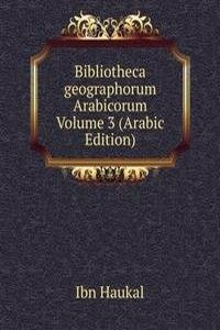 Bibliotheca geographorum Arabicorum Volume 3 (Arabic Edition)