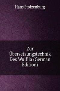 Zur Ubersetzungstechnik Des Wulfila (German Edition)