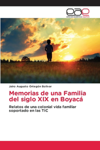 Memorias de una Familia del siglo XIX en Boyacá