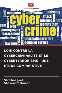Lois Contre La Cybercriminalité Et Le Cyberterrorisme - Une Étude Comparative