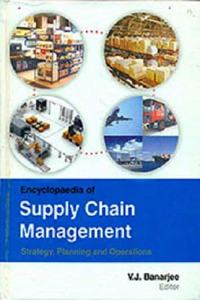 Encyclopaedia oly Chain Management: Strategy, Planning and Operations
