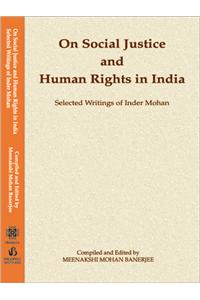 On Social Justice and Human Rights in India : Selected Writings of Inder Mohan
