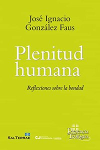 Plenitud humana: Reflexiones sobre la bondad