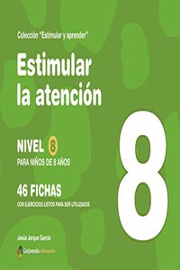 Estimular la atencion : nivel 8 : para ninos de 8 anos