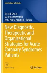 New Diagnostic, Therapeutic and Organizational Strategies for Acute Coronary Syndromes Patients