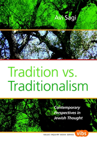 Tradition vs. Traditionalism: Contemporary Perspectives in Jewish Thought