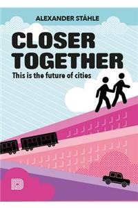 Closer Together