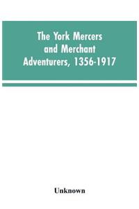 York mercers and merchant adventurers, 1356-1917