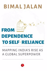 FROM DEPENDENCE TO SELF-RELIANCE: Mapping Indiaâ€™s Rise as a Global Superpower