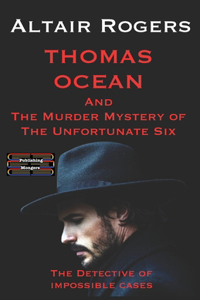 Thomas Ocean And The Murder Mystery of The Unfortunate Six