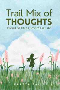 Trail Mix of Thoughts - Blend of Ideas, Poems & Life