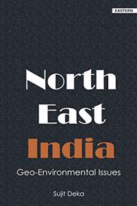 NORTH EAST INDIA: GEO-ENVIRONMENTAL ISSUES