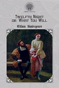 Twelfth Night, or What You Will