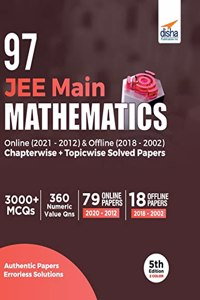 97 JEE Main Mathematics Online (2021 - 2012) & Offline (2018 - 2002) Chapterwise + Topicwise Solved Papers 5th Edition