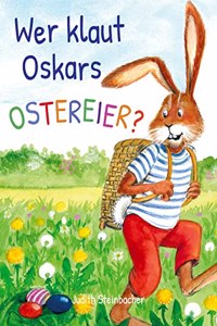 Wer klaut Oskars Ostereier? Die Suche nach dem Ostereierdieb - Bilderbuch zu Ostern fur Kinder ab 3 Jahre