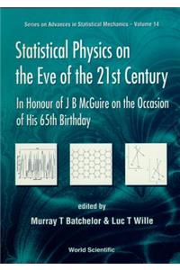 Statistical Physics on the Eve of the 21st Century: In Honour of J B McGuire on the Occasion of His 65th Birthday