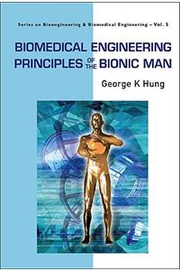 Biomedical Engineering Principles of the Bionic Man