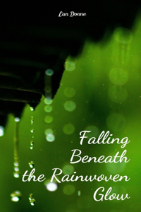 Falling Beneath the Rainwoven Glow