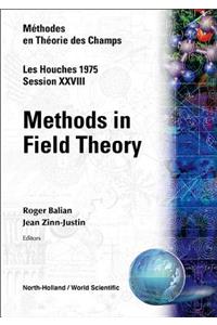 Methods In Field Theory: Les Houches Session Xxviii