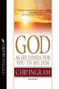 God: As He Longs for You to See Him