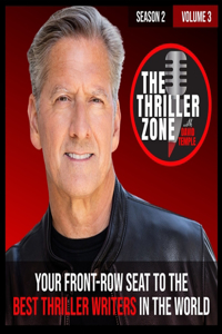 Thriller Zone Podcast (Thethrillerzone.Com): Season 2, Vol. 3: Your Front-Row Seat to the Best Thriller Writers in the World