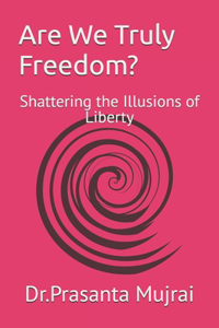 Are We Truly Freedom?