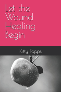 Let the Wound Healing Begin