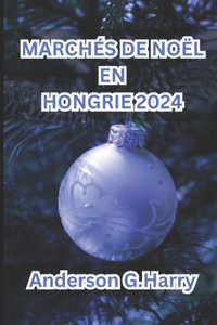 Marchés de Noël En Hongrie 2024