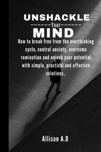 Unshackle your mind