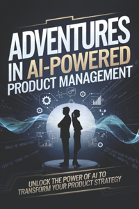 Adventures in AI-Powered Product Management