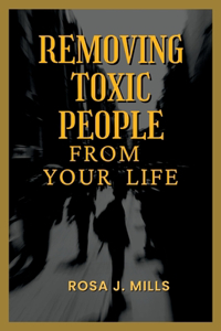 Removing toxic people from your life