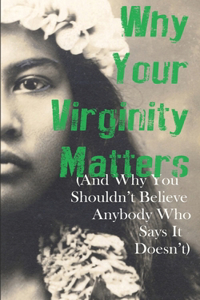 Why Your Virginity Matters