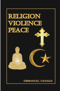 Religion, Violence and Peace