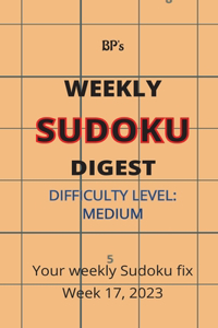 Bp's Weekly Sudoku Digest - Difficulty Medium - Week 17, 2023