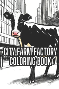 City Farm Factory Coloring Book