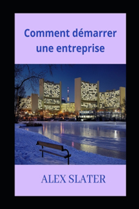 Comment démarrer une entreprise