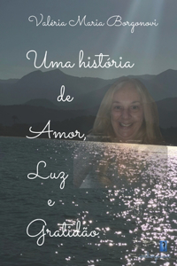 Uma história de Amor, Luz e Gratidão