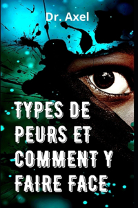 Types de Peurs Et Comment Y Faire Face