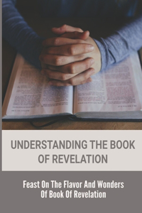 Understanding The Book Of Revelation
