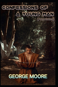 Confessions of a Young Man (Annotated)