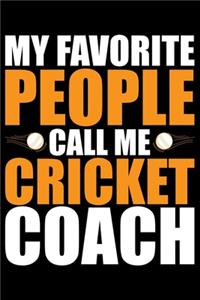 My Favorite People Call Me Cricket Coach