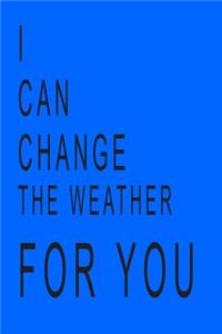 I Can Change the Weather for You Notebook
