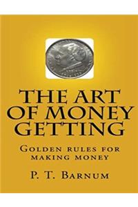 The Art of Money Getting, or Golden Rules for Making Money (Annotated)