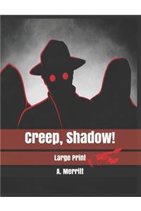 Creep, Shadow!