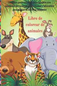 Libro de colorear de animales - Un libro para colorear para adultos con animales del bosque súper lindos y adorables para aliviar el estrés y relajarse