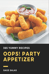 Oops! 365 Yummy Party Appetizer Recipes