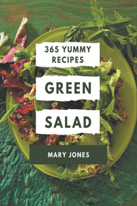 365 Yummy Green Salad Recipes